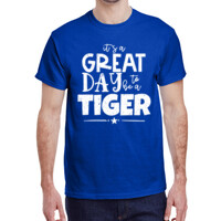 Its Great to be a Tiger t-shirt